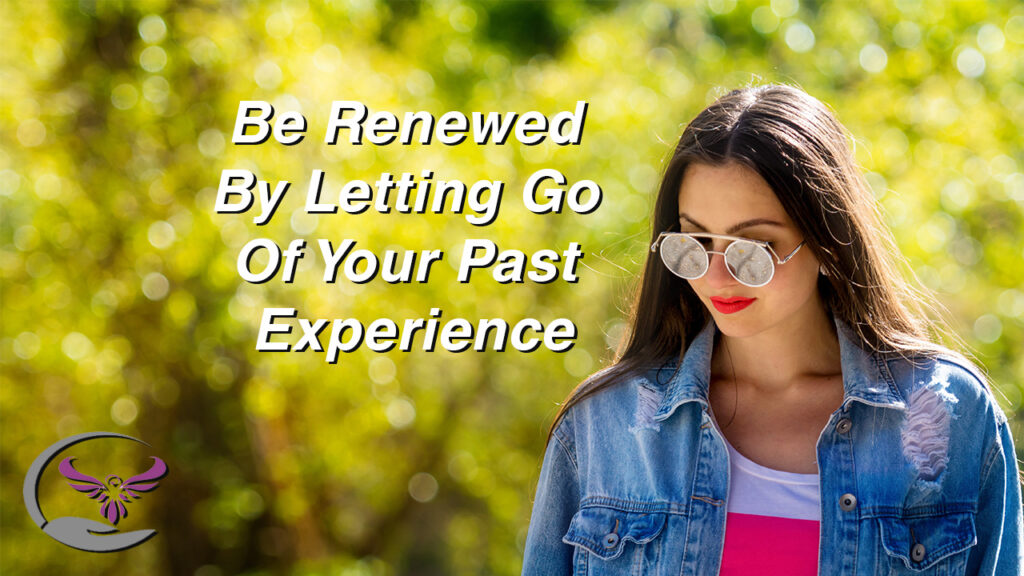 Be Renewed By Letting Go