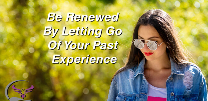 Be Renewed By Letting Go