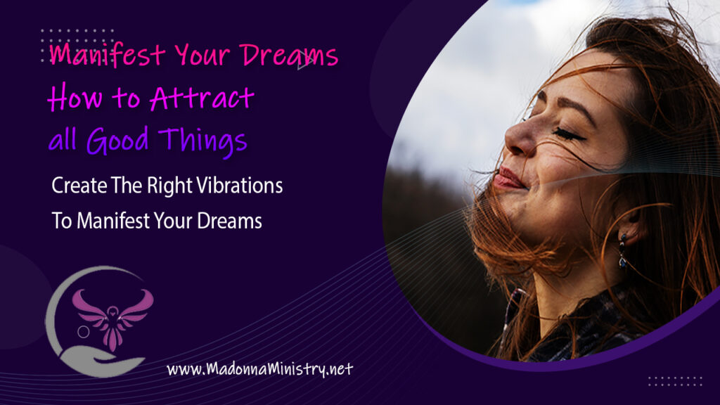 How To Manifest Your Dreams Part#2- Create The Right Vibrations